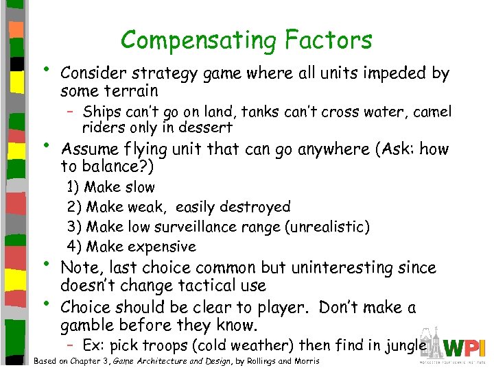  • • Compensating Factors Consider strategy game where all units impeded by some