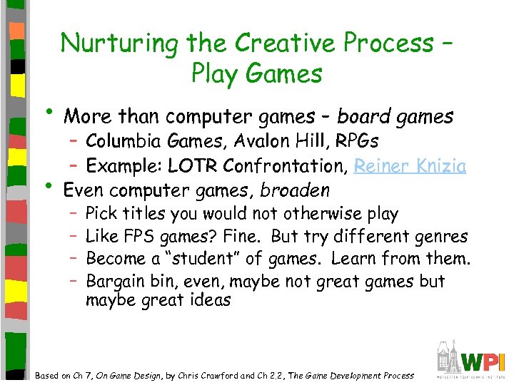 Nurturing the Creative Process – Play Games • More than computer games – board