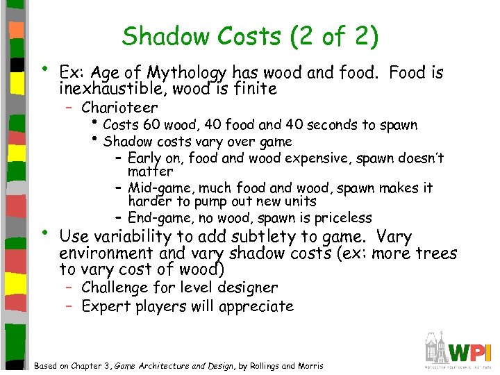  • Shadow Costs (2 of 2) Ex: Age of Mythology has wood and