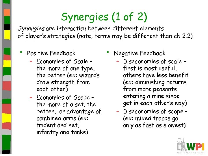 Synergies (1 of 2) Synergies are interaction between different elements of player’s strategies (note,