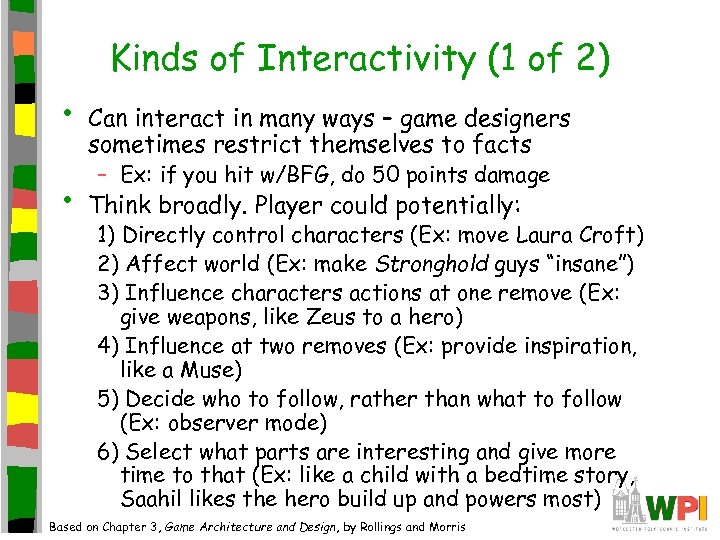 Kinds of Interactivity (1 of 2) • • Can interact in many ways –