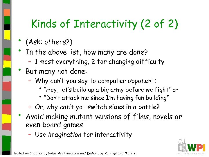 Kinds of Interactivity (2 of 2) • • (Ask: others? ) In the above