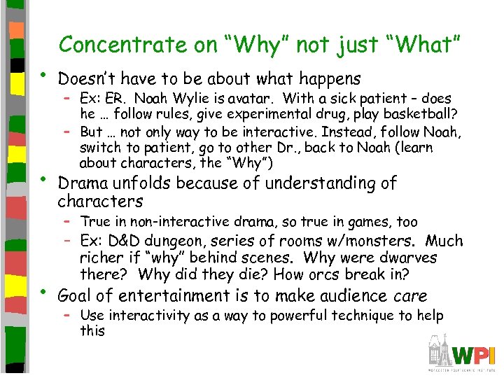  • • Concentrate on “Why” not just “What” Doesn’t have to be about