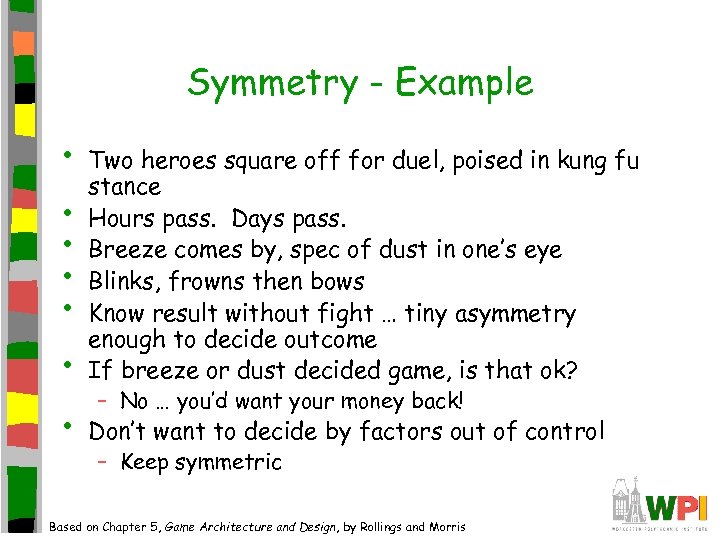 Symmetry - Example • • Two heroes square off for duel, poised in kung