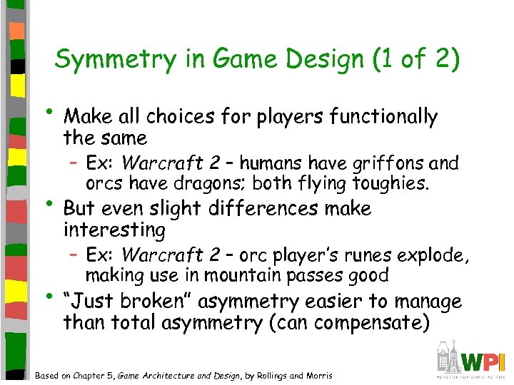 Symmetry in Game Design (1 of 2) • Make all choices for players functionally