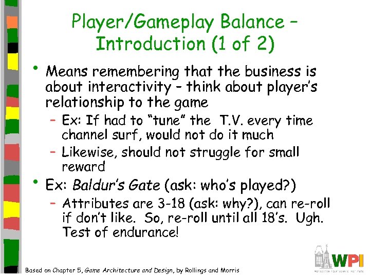 Player/Gameplay Balance – Introduction (1 of 2) • Means remembering that the business is