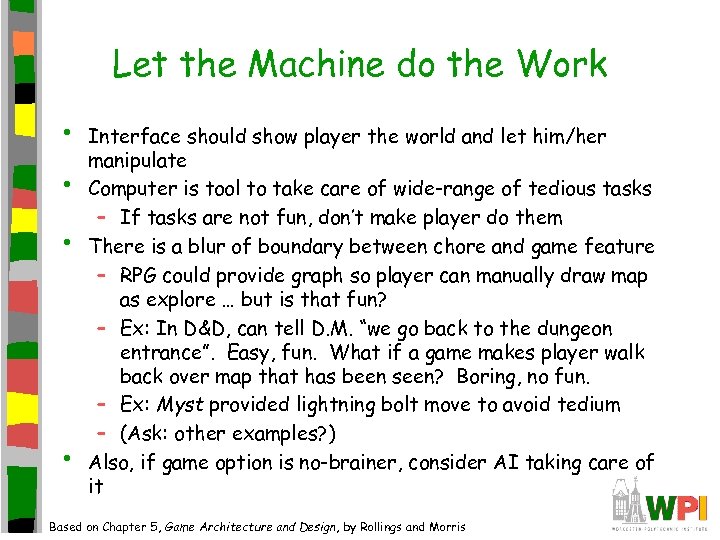 Let the Machine do the Work • • Interface should show player the world