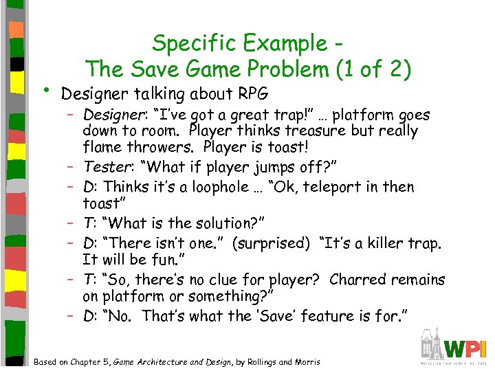  • Specific Example The Save Game Problem (1 of 2) Designer talking about