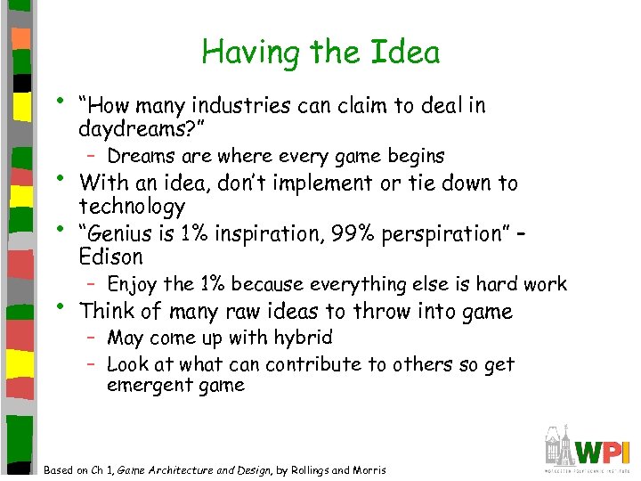 Having the Idea • • “How many industries can claim to deal in daydreams?