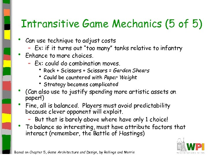 Intransitive Game Mechanics (5 of 5) • • • Can use technique to adjust