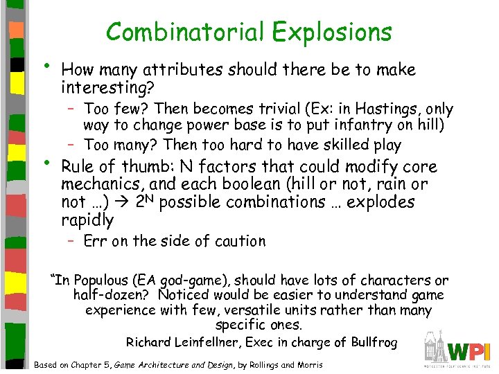  • • Combinatorial Explosions How many attributes should there be to make interesting?