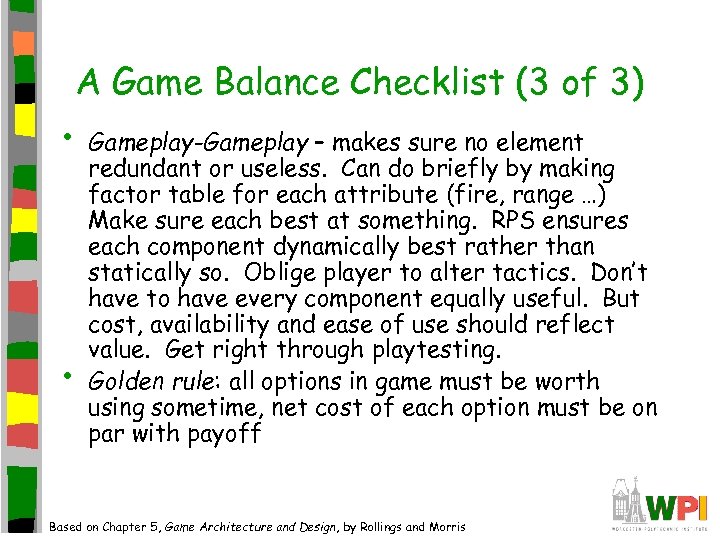 A Game Balance Checklist (3 of 3) • • Gameplay-Gameplay – makes sure no