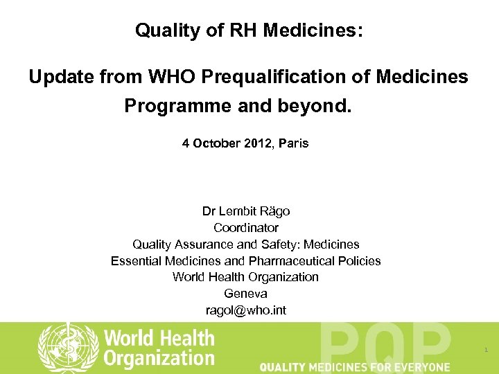 Quality of RH Medicines: Update from WHO Prequalification of Medicines Programme and beyond. 4