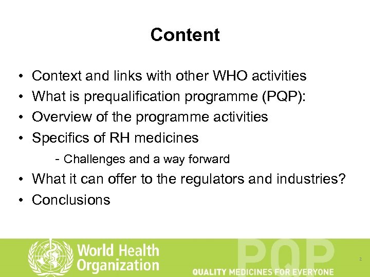 Content • • Context and links with other WHO activities What is prequalification programme