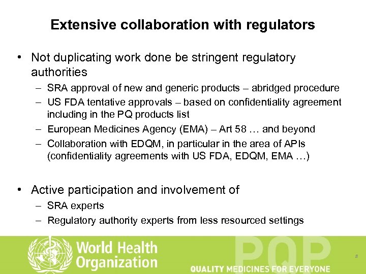 Extensive collaboration with regulators • Not duplicating work done be stringent regulatory authorities –