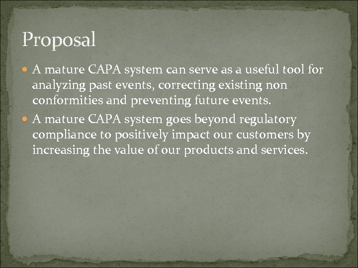 Proposal A mature CAPA system can serve as a useful tool for analyzing past