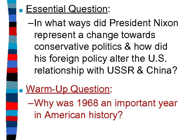 ■ Essential Question: –In what ways did President Nixon represent a change towards conservative