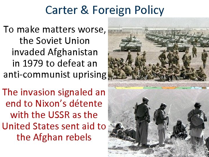 Carter & Foreign Policy To make matters worse, the Soviet Union invaded Afghanistan in