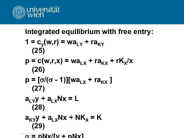 Integrated equilibrium with free entry: 1 = cy(w, r) = wa. LY + ra.