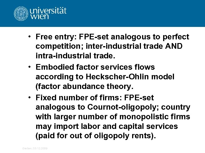 • Free entry: FPE-set analogous to perfect competition; inter-industrial trade AND intra-industrial trade.