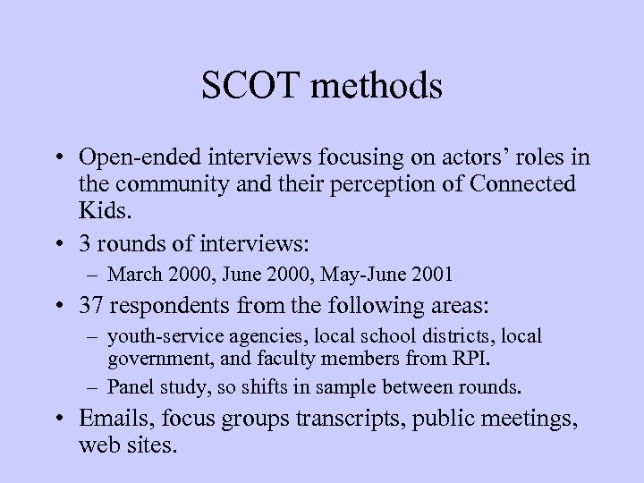 SCOT methods • Open-ended interviews focusing on actors’ roles in the community and their