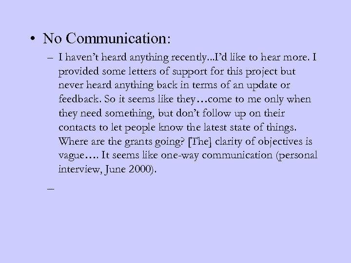  • No Communication: – I haven’t heard anything recently. . . I’d like