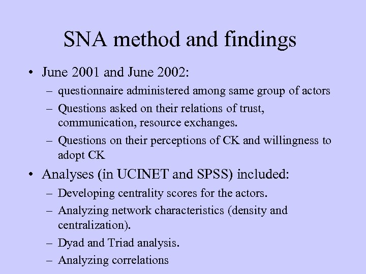 SNA method and findings • June 2001 and June 2002: – questionnaire administered among