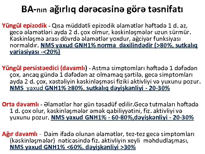 BA-nın ağırlıq dərəcəsinə görə təsnifatı Yüngül epizodik - Qısa müddətli epizodik əlamətlər həftədə 1