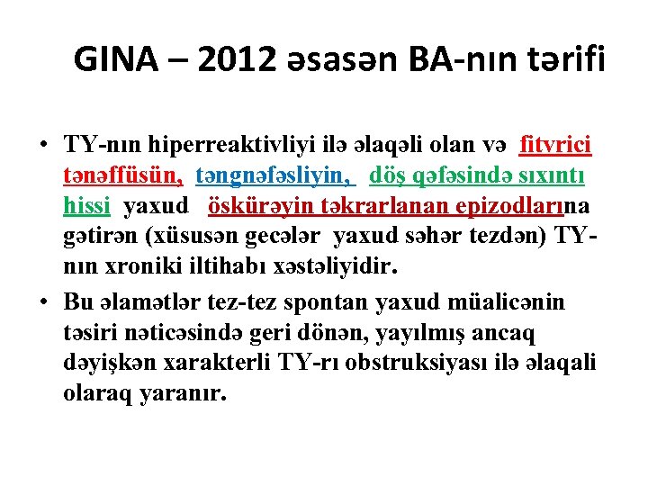 GINA – 2012 əsasən BA-nın tərifi • TY-nın hiperreaktivliyi ilə əlaqəli olan və fitvrici