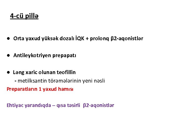 4 -cü pillə ● Orta yaxud yüksək dozalı İQK + prolonq β 2 -aqonistlər