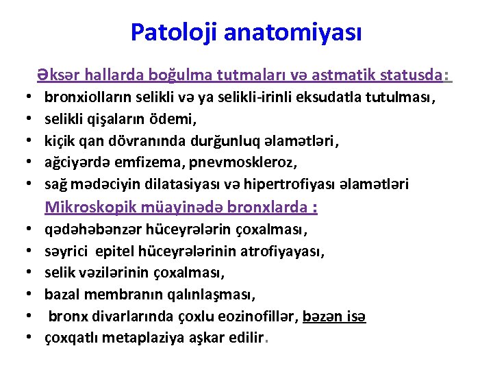 Patoloji anatomiyası Əksər hallarda boğulma tutmaları və astmatik statusda: • • • bronxiolların selikli