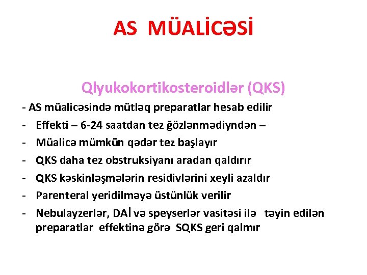 AS MÜALİCƏSİ Qlyukokortikosteroidlər (QKS) - AS müalicəsində mütləq preparatlar hesab edilir - Effekti –