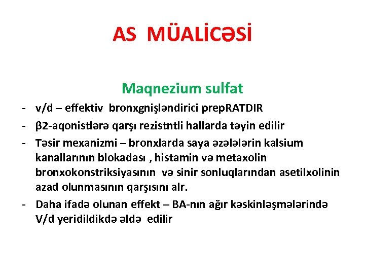 AS MÜALİCƏSİ Maqnezium sulfat - v/d – effektiv bronxgnişləndirici prep. RATDIR - β 2