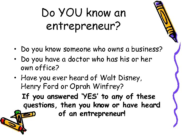 Do YOU know an entrepreneur? • Do you know someone who owns a business?