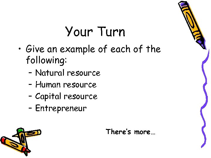 Your Turn • Give an example of each of the following: – – Natural
