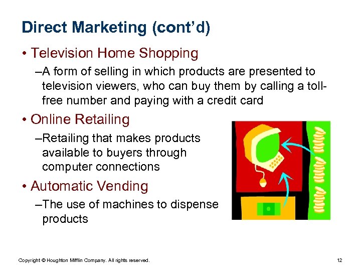 Direct Marketing (cont’d) • Television Home Shopping – A form of selling in which