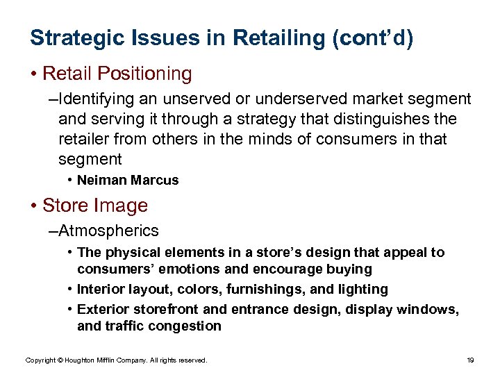 Strategic Issues in Retailing (cont’d) • Retail Positioning – Identifying an unserved or underserved