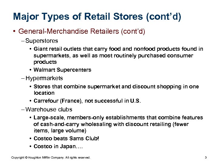 Major Types of Retail Stores (cont’d) • General-Merchandise Retailers (cont’d) – Superstores • Giant