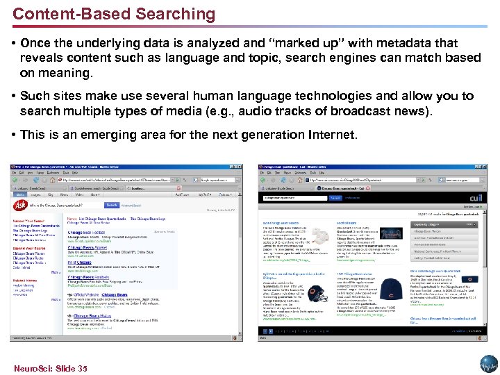 Content-Based Searching • Once the underlying data is analyzed and “marked up” with metadata