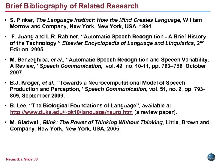 Brief Bibliography of Related Research • S. Pinker, The Language Instinct: How the Mind