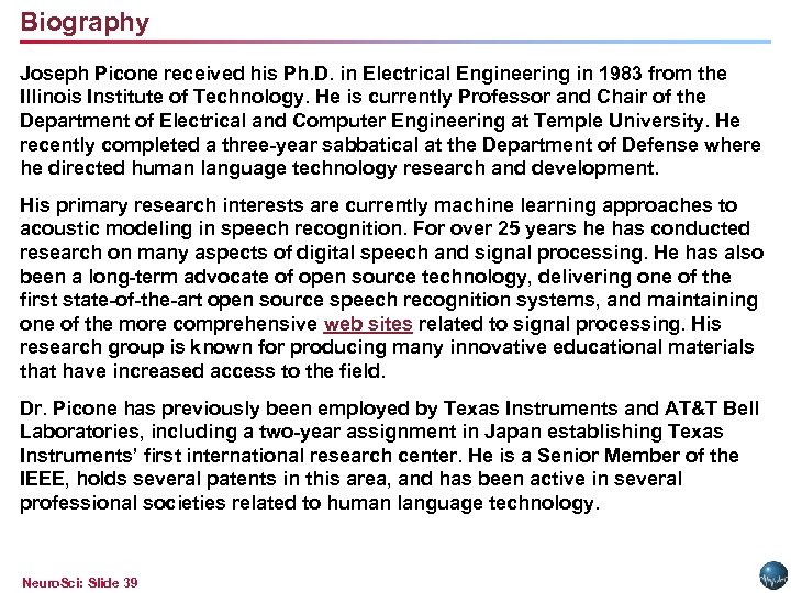 Biography Joseph Picone received his Ph. D. in Electrical Engineering in 1983 from the