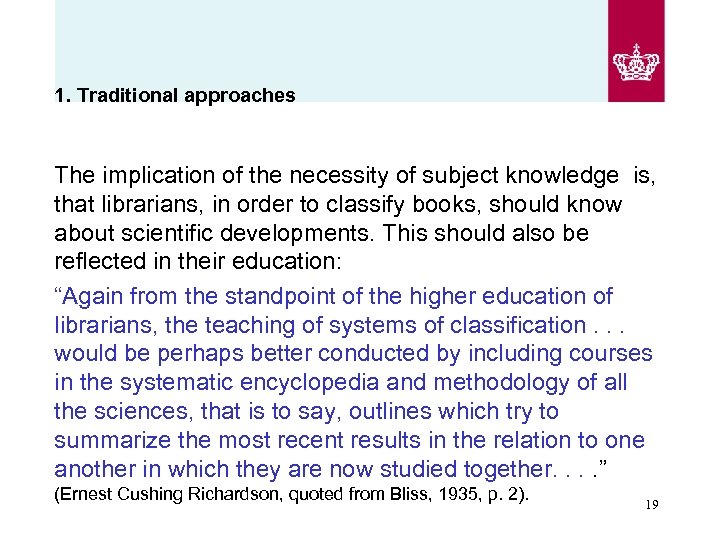 1. Traditional approaches The implication of the necessity of subject knowledge is, that librarians,