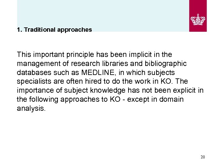 1. Traditional approaches This important principle has been implicit in the management of research