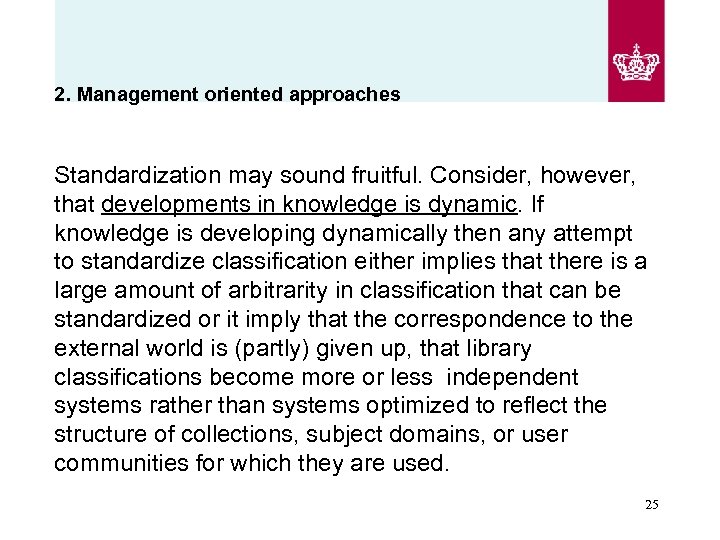 2. Management oriented approaches Standardization may sound fruitful. Consider, however, that developments in knowledge