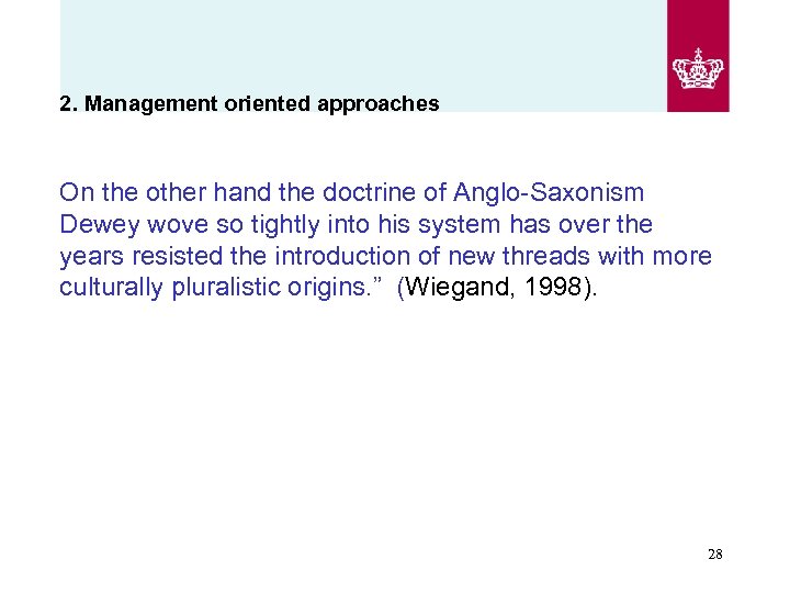2. Management oriented approaches On the other hand the doctrine of Anglo-Saxonism Dewey wove