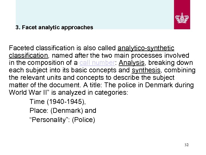 3. Facet analytic approaches Faceted classification is also called analytico-synthetic classification, named after the