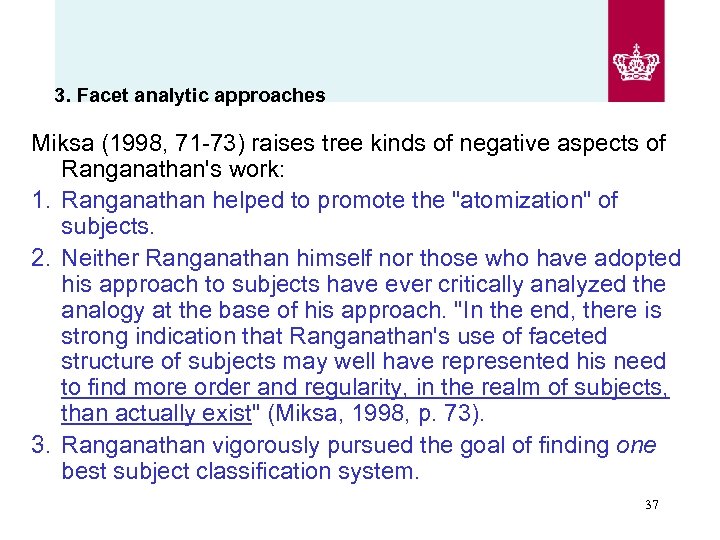 3. Facet analytic approaches Miksa (1998, 71 -73) raises tree kinds of negative aspects