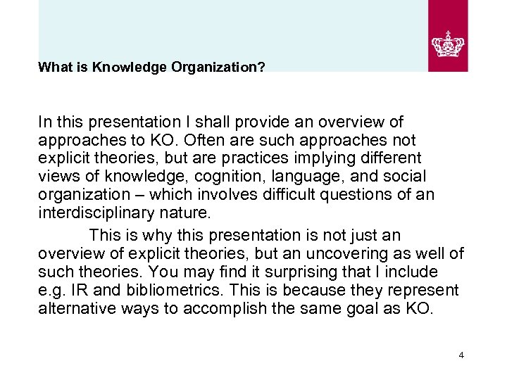 What is Knowledge Organization? In this presentation I shall provide an overview of approaches