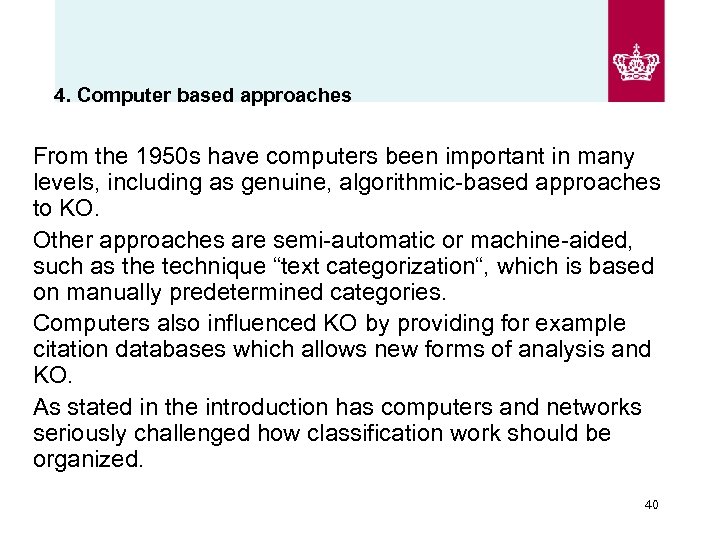 4. Computer based approaches From the 1950 s have computers been important in many