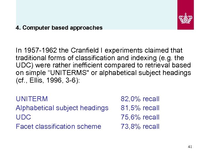 4. Computer based approaches In 1957 -1962 the Cranfield I experiments claimed that traditional